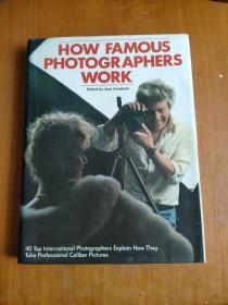 HOW FAMOUS PHOTOGRAPHERS
WORK
Edited by Jack Schofield