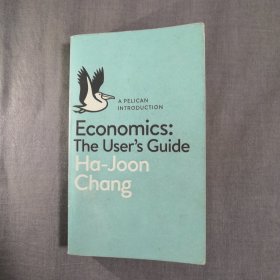 Economics: The User's Guide：A Pelican Introduction 鹈鹕经济学用户指南 张夏准Ha-Joon Chang 英文原版