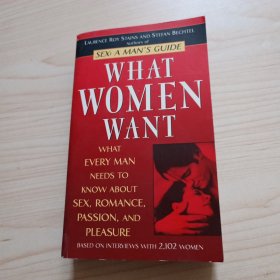 What Women Want: What Every Man Needs to Know About Sex, Romance, Passion, and Pleasure