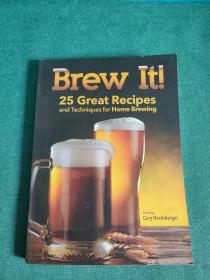 Brew It 25 Great Recipes and Techniques for Home Brewing