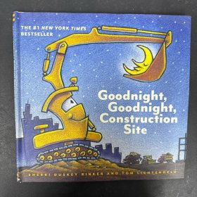 Goodnight, Goodnight Construction Site  晚安，工地晚安（Tom Lichtenheld绘本） 【精装】