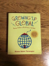 Growing Up Global:Raising Children to Be at Home in the World