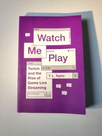 Watch Me Play: Twitch and the Rise of Game Live Streaming
