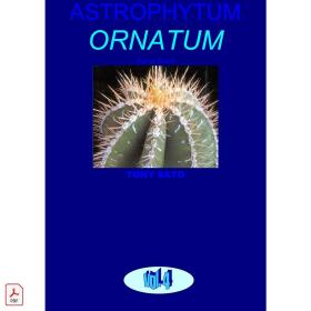 佐藤勉藏 星球属_般若，白鸾凤玉 图集Astrophytum ornatum  A. coahuilense Hand Book by Tony Sato.pdf