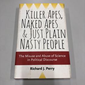 Killer Apes, Naked Apes, and Just Plain Nasty People: The Misuse and Abuse of Science in Political Discourse