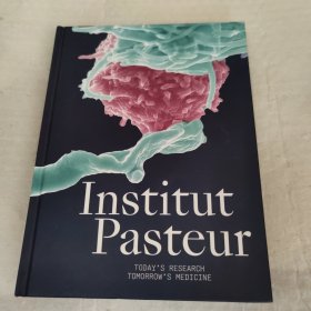 Institut Pasteur TODAY`S RESEARCH TOMORROW`S MEDICINE,巴斯德研究所 今天的研究明天的医学