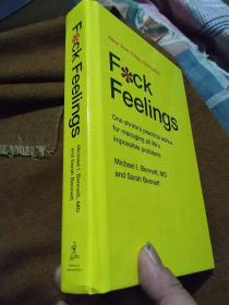 F*ck Feelings：One Shrink's Practical Advice for Managing All Life's Impossible Problems