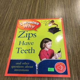 I Wonder Why Zips Have Teeth and Other Questions About Inventions
