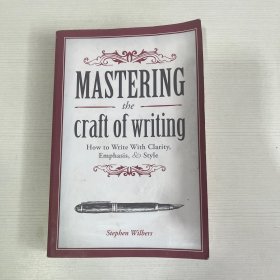 Mastering The Craft Of Writing: How To Write With Clarity Emphasis And Style