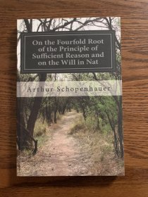 On the Fourfold Root of the Principle of Sufficient Reason and On the Will in Nature: Two Essays: Revised Edition