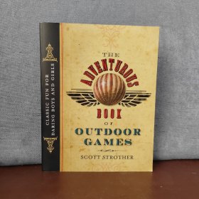 The Adventurous Book of Outdoor Games: Classic Fun for Daring Boys and Girls【英文原版】