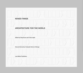 Kenzo Tange: Architecture for the World  丹下健三：世界建筑