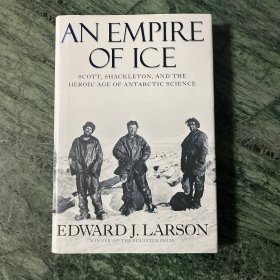 An Empire of Ice - Scott, Shackleton and the Heroic Age of Antarctic Science（精装）