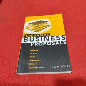 Persuasive Business Proposals：Writing to Win More Customers, Clients, and Contracts