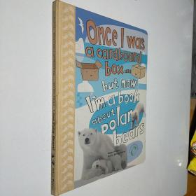 Once I Was a Cardboard Box...But Now I'm a Book about Polar Bears