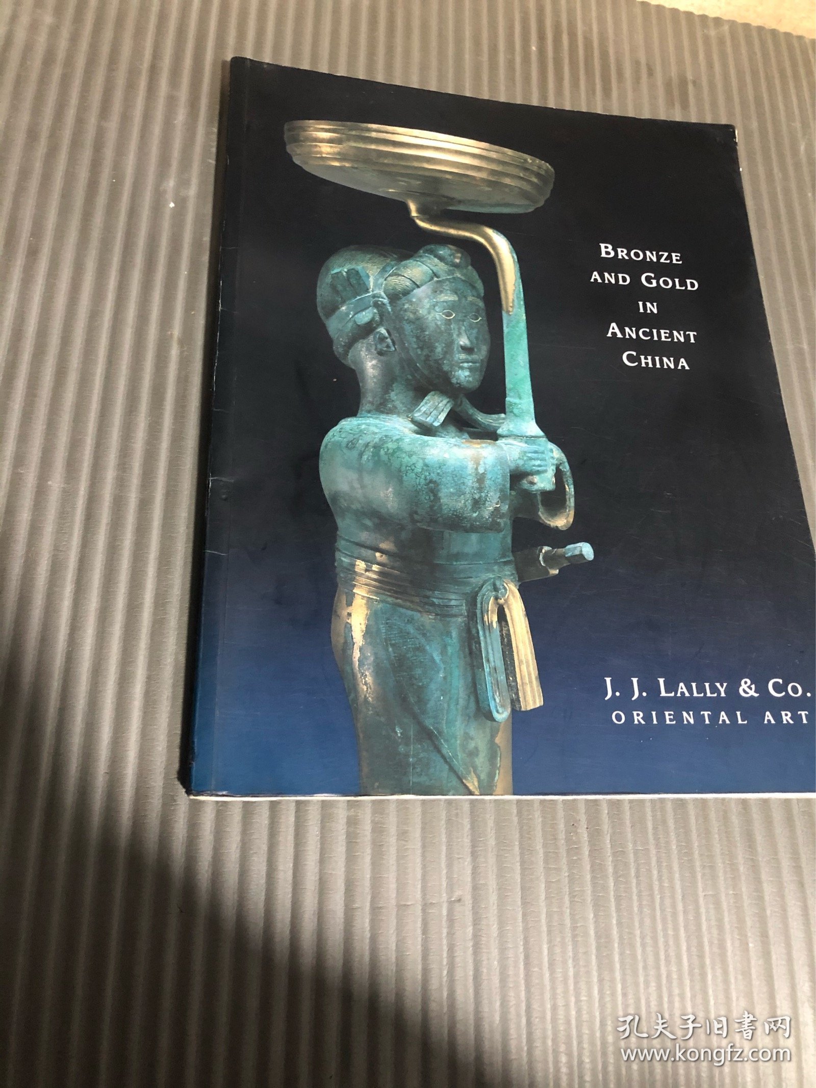 蓝理捷 2003年中国古代青铜器与金银器展览图录 J.J. Lally: Bronze and Gold in Ancient China