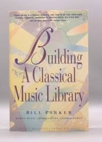 《个人古典音乐鉴赏收藏完全指南》 Building a Classical Music Library by Bill Parker （音乐）英文原版书