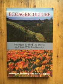 Ecoagriculture: Strategies to Feed the World and Save Wild Biodiversity ——生态农业：养活世界和拯救野生生物多样性的战略 【英文原版】