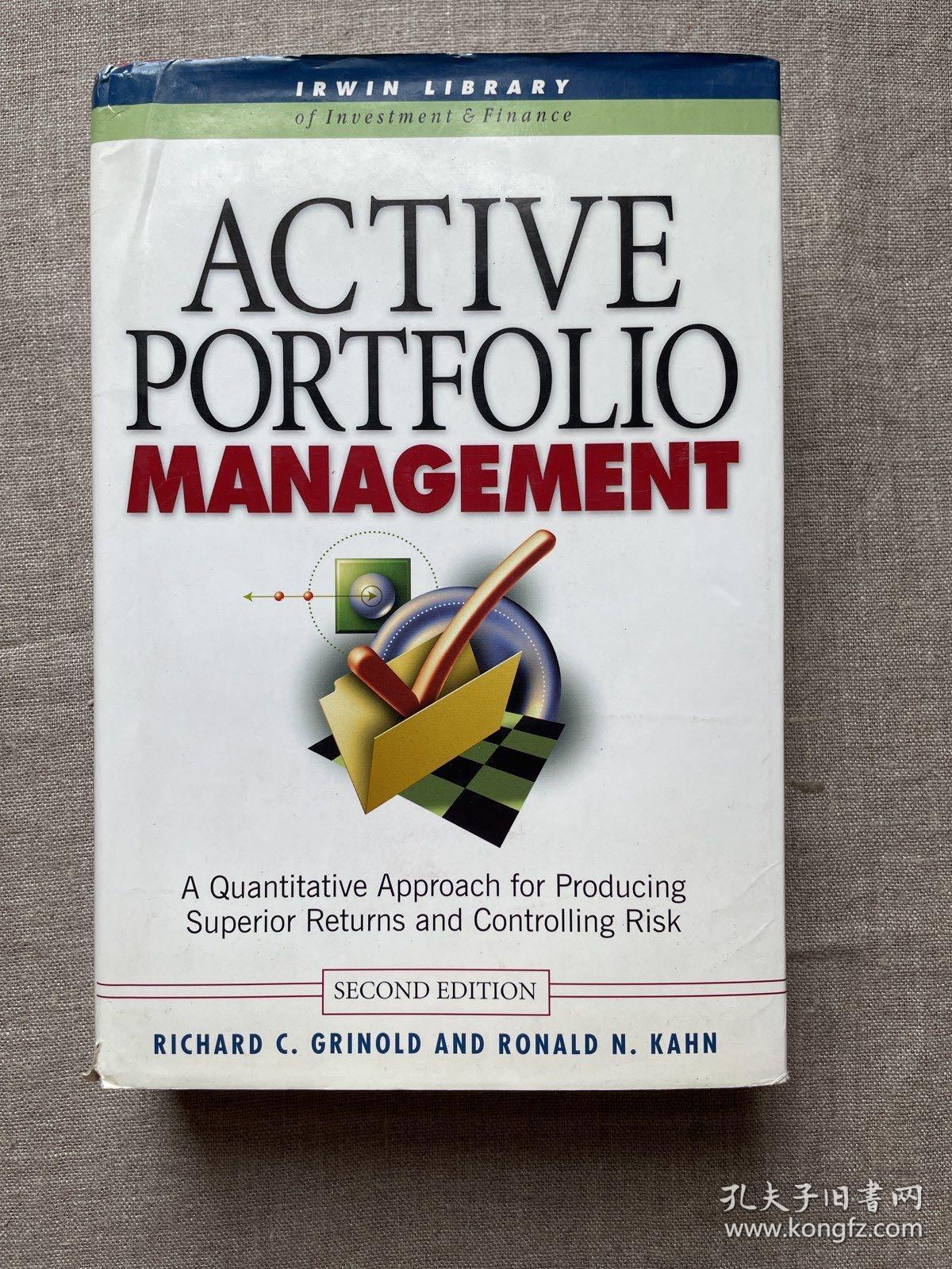 Active Portfolio Management: A Quantitative Approach for Producing Superior Returns and Controlling Risk, 2nd Edition 主动投资组合管理：创造高收益并控制风险的量化投资方法 第二版 理查德·C.格林诺德 雷诺德·N.卡恩【英文版，精装16开】打包后超一公斤重