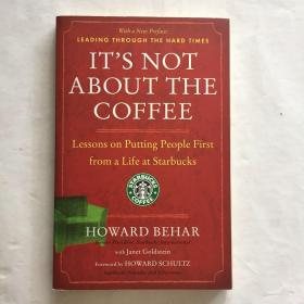 It's Not About the Coffee：Lessons on Putting People First from a Life at Starbucks  与咖啡无关：星巴克生活中以人为本的教训 库存书 近乎全新