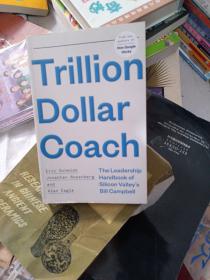 万亿美元教练 英文原版 Trillion Dollar Coach 比尔·坎贝尔的硅谷领导手册 硅谷“创业教练”苹果公司董事