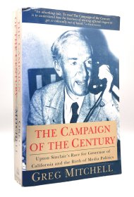 《媒体政治的诞生：厄普顿·辛克莱加州州长竞选之路》 The Campaign of the Century : Upton Sinclair's Race for Governor of California and the Birth of Media by Greg Mitchell（美国研究）英文原版书