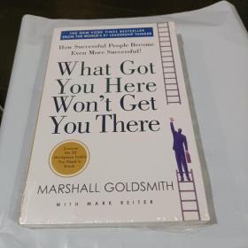 What Got You Here Won't Get You There: How Successful People Become Even More Successful。