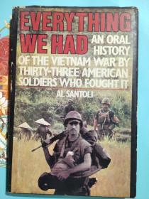 Everything We Had: An Oral History of the Vietnam war by thirty-threee american solidiers who fought it   英文原版 精装24开+书衣