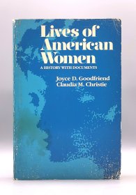 《美国女性生活：一部文献史》1981年1版1印 Lives of American women: A history with documents by Joyce D. Goodfriend （女性研究）英文原版书