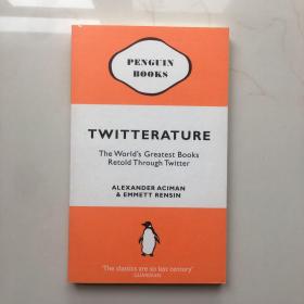 TWITTERATURE：The World's Greatest Books Retold Through Twitter