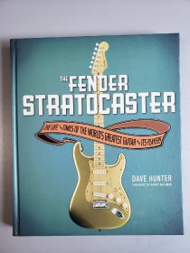 The FENDER STRATOCASTER-THE LIFE and TIMES OF THE WORLD'S GREATEST GUITAR and ITS PLAYERS