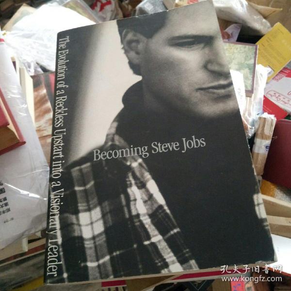 Becoming Steve Jobs: The Evolution of a Reckless Upstart Into a Visionary Leader 英文原版