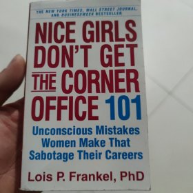 Nice Girls Don't Get the Corner Office：101 Unconscious Mistakes Women Make That Sabotage Their Careers