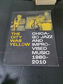 the city was yellow chicago jazz and improvised music 1980-2010