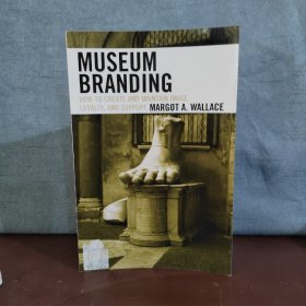 Museum Branding: How to Create and Maintain Image, Loyalty, and Support 【英文原版】