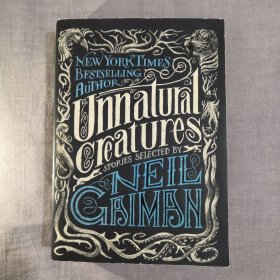 Unnatural Creatures: Stories Selected by Neil Gaiman 非自然生物 尼尔·盖曼故事精选集 英文原版科幻小说