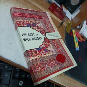 The Root of Wild Madder: Chasing the History, Mystery, and Lore of the Persian Carpet