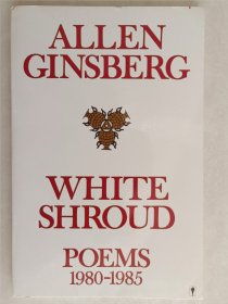 White Shroud: Allen Ginsberg Poems 1980-1985