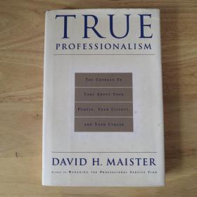 True Professionalism: The Courage to Care about Your People, Your Clients, and Your Career 专业主义  真正的专业精神：关心员工、客户和职业的勇气 大卫·梅斯特  英文商业创业领导力