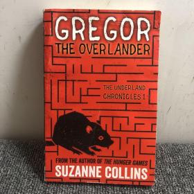 GREGOR
 THE OVERLANDER
 THE UNDERLAND
 CHRONICLES1
 FROM THE AUTHOR OF THE HUNGER GAMES
 SUZANNE COLLINS