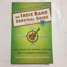 The Indie Band Survival Guide:The Complete Manual for the Do-It-Yourself Musician 2nd Ed.