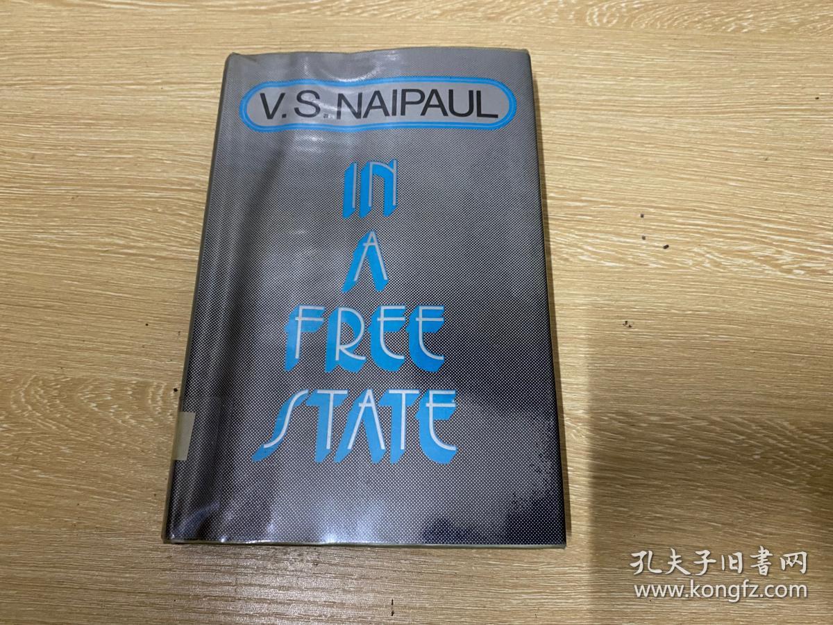 （难拿货的老版书）In a Free State                 奈保尔《自由国度》，诺贝尔文学奖得主，获布克奖，精装，1972年老版书。李欧梵：多年前读过他的小说《大河湾》(A Bend in the River),另附一篇他的自叙传,我读时几乎有背诵的冲动,书中段落足以作为我进一步学英文的典范。