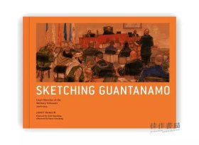 Sketching Guantanamo: Court Sketches of the Military Tribunals、2006-2013 / 描绘关塔那摩：军事法庭的法庭素描 2006-2013年