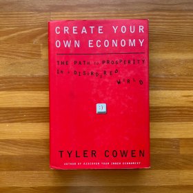 Create Your Own Economy: The Path To Prosperity In A Disordered World ·经济学大神Tyler Cowen经典著作