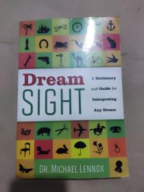 Dream Sight: A Dictionary and Guide for Interpreting Any Dream