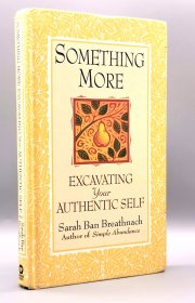 《发现真我的路径》 Something More: Excavating Your Authentic Self by Sarah Ban Breathnach （心理）英文原版书