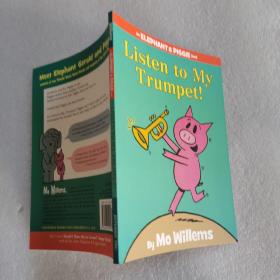 Listen to My Trumpet!：Listen to My Trumpet! 小象小猪系列：听我吹小号 ISBN9781423154044