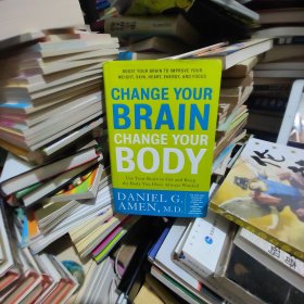 Change Your Brain, Change Your Body：Use Your Brain to Get and Keep the Body You Have Always Wanted