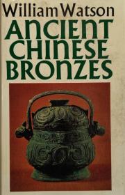 ANCIENT CHINESE BRONZES 中国古代青铜器