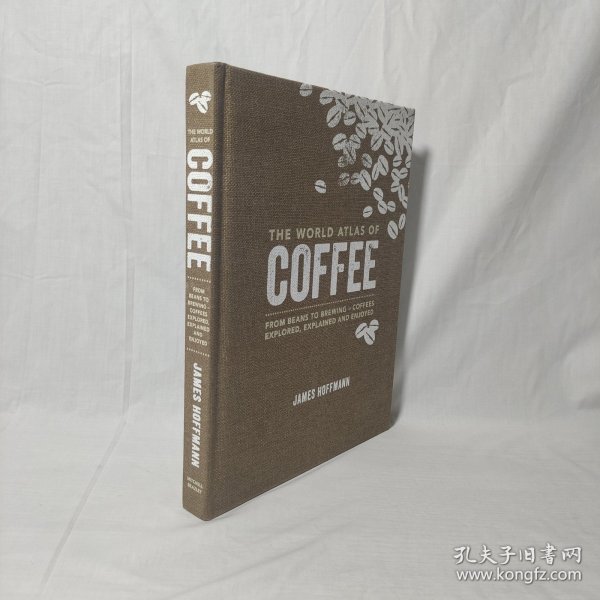 The World Atlas of Coffee：From beans to brewing - coffees explored, explained and enjoyed